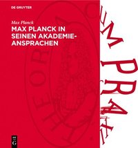 bokomslag Max Planck in Seinen Akademie-Ansprachen: Erinnerungsschrift Der Deutschen Akademie Der Wissenschaft Zu Berlin