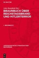 bokomslag Braunbuch über Reichstagsbrand und Hitlerterror, I., Braunbuch I