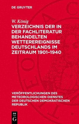 W König - Verzeichnis Der in Der Fachliteratur Behandelten Wetterereignisse Deutschlands Im Zeitraum 1901-1940, Inbunden