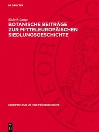 bokomslag Botanische Beiträge Zur Mitteleuropäischen Siedlungsgeschichte: Ergebnisse Zur Wirtschaft Und Kulturlandschaft in Frühgeschichtlicher Zeit