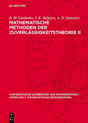 B W Gnedenko, J K Beljajew, A D Solowjew - Mathematische Methoden Der Zuverlässigkeitstheorie II, Inbunden