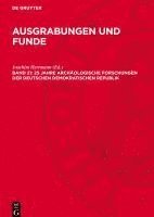 bokomslag Ausgrabungen und Funde, Band 21, 25 Jahre archäologische Forschungen der Deutschen Demokratischen Republik
