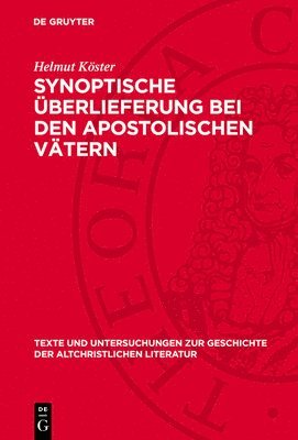 Helmut Köster - Synoptische Überlieferung Bei Den Apostolischen Vätern, Inbunden