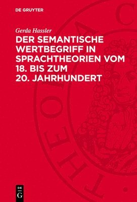 Gerda Hassler - Der Semantische Wertbegriff in Sprachtheorien Vom 18. Bis Zum 20. Jahrhundert, Inbunden