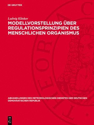 Ludwig Klinker - Modellvorstellung Über Regulationsprinzipien Des Menschlichen Organismus: Versuch Einer Einheitlichen Deutung Von Biologischer Tages- Und Jahresrhythm, Inbunden