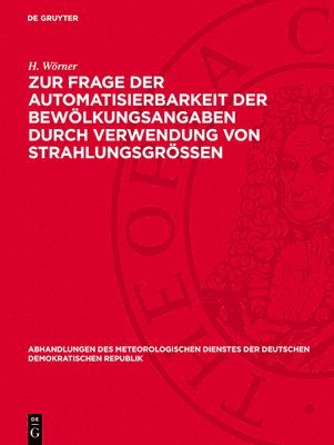 Zur Frage der Automatisierbarkeit der Bewölkungsangaben durch Verwendung von Strahlungsgrössen 1