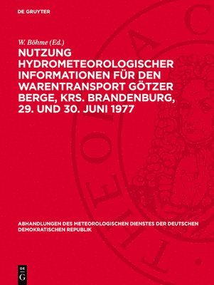 W Böhme - Nutzung Hydrometeorologischer Informationen Für Den Warentransport Götzer Berge, Krs. Brandenburg, 29. Und 30. Juni 1977, Inbunden