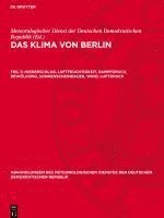 bokomslag Das Klima von Berlin, Teil 3, Niederschlag, Luftfeuchtigkeit, Dampfdruck, Bewölkung, Sonnenscheindauer, Wind, Luftdruck