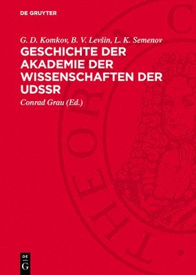 G D Komkov, B V Levsin, L K Semenov, Conrad Grau - Geschichte Der Akademie Der Wissenschaften Der Udssr, Inbunden