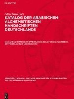bokomslag Katalog der arabischen alchemistischen Handschriften Deutschlands, [3], Handschriften der öffentlichen Bibliotheken zu Dresden, Göttingen, Leipzig und München