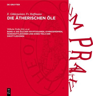 E. Gildemeister, Fr. Hoffmann, Wilhelm Treibs, Konrad Bournot - Die Öle Der Kryptogamen, Gymnospermen, Monokotyledonen Und Eines Teils Der Dikotyledonen: (Familien Der Saururaceen Bis Einschließlich Der Monimiaceen, Inbunden