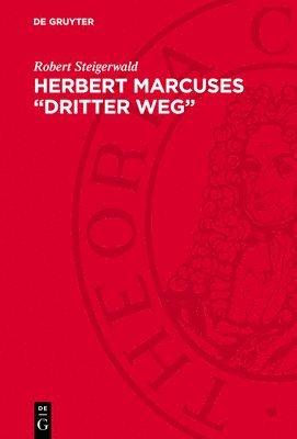 Robert Steigerwald - Herbert Marcuses "Dritter Weg", Inbunden