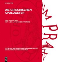 bokomslag Die Apologie Des Aristides: Recension Und Rekonstruktion Des Textes