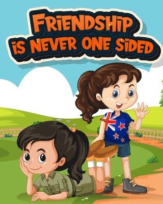 Friendship is never one sided