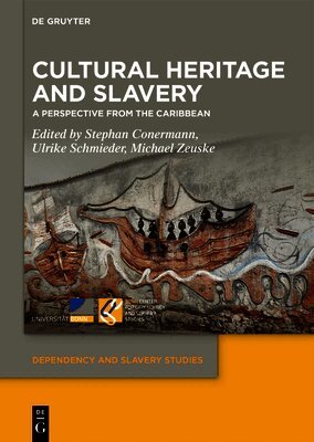 Stephan Conermann, Ulrike Schmieder, Michael Zeuske - Cultural Heritage and Slavery, Inbunden
