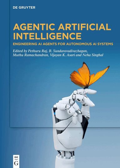 Pethuru Raj, B. Sundaravadivazhagan, Muthu Ramachandran, Vijayan K. Asari, Neha Singhal - Agentic Artificial Intelligence, Inbunden