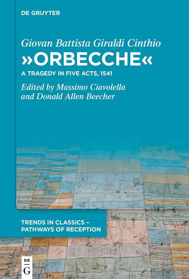 Giovan Battista Giraldi Cinthio, Donald Allen Beecher, Massimo Ciavolella - »Orbecche«, Inbunden