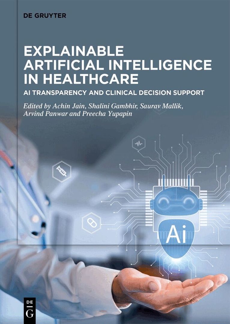 Achin Jain, Shalini Gambhir, Saurav Mallik, Arvind Panwar, Preecha Yupapin - Explainable Artificial Intelligence in Healthcare, Inbunden