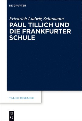 Friedrich Ludwig Schumann - Paul Tillich Und Die Frankfurter Schule, Inbunden