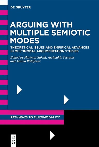 Hartmut Stöckl, Assimakis Tseronis, Janina Wildfeuer - Arguing with Multiple Semiotic Modes, Inbunden