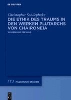 Christopher Schliephake - Die Ethik Des Traums in Den Werken Plutarchs Von Chaironeia, Inbunden