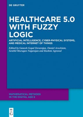 Ganesh Gopal Devarajan, Daniel Arockiam, Senthil Murugan Nagarajan, Rashmi Agrawal - Healthcare 5.0 with Fuzzy Logic, Inbunden