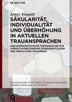Jenny Vorpahl - Säkularität, Individualität Und Überhöhung in Aktuellen Trauansprachen, Inbunden