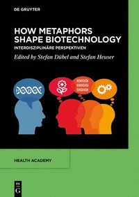 bokomslag How Metaphors shape Biotechnology