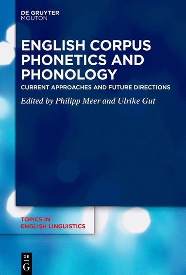 Philipp Meer, Ulrike Gut - English Corpus Phonetics and Phonology, Inbunden
