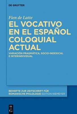 bokomslag El Vocativo En El Español Coloquial Actual: Variación Pragmática, Socio-Indexical E Interindividual