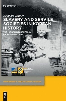 Reinhard Zöllner - Slavery and Servile Societies in Korean History, Inbunden