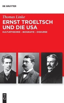 Thomas Linke - Ernst Troeltsch und die USA, Inbunden
