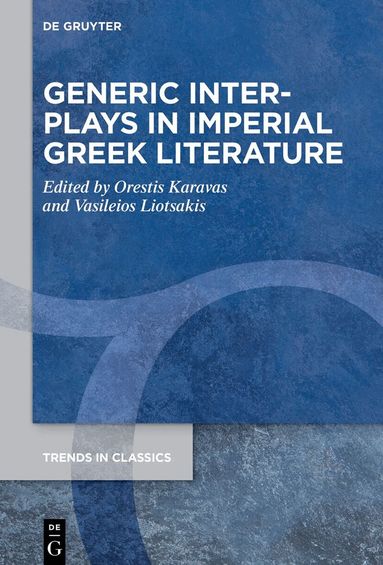 Orestis Karavas, Vasileios Liotsakis - Generic Interplays in Imperial Greek Literature, Inbunden