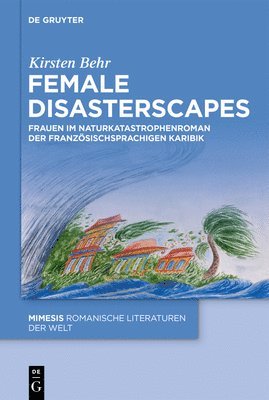 bokomslag Female Disasterscapes: Frauen Im Naturkatastrophenroman Der Französischsprachigen Karibik
