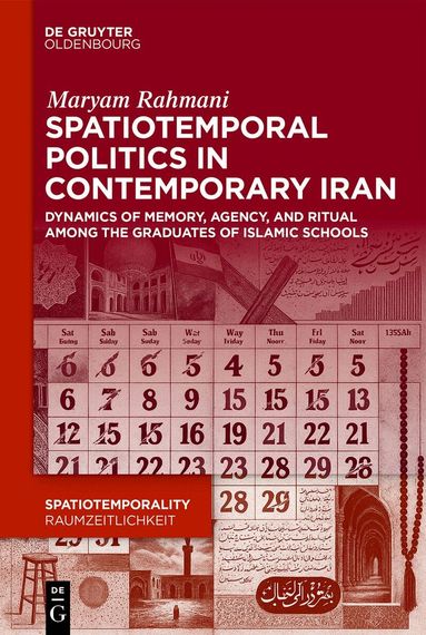 Maryam Rahmani - Spatiotemporal Politics in Contemporary Iran, Inbunden