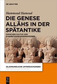 bokomslag Die Genese All¿hs in der Spätantike