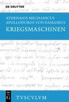 Athenaios Mechanicus, Apollodoros Von Damaskus, Francesco Fiorucci - Kriegsmaschinen: Griechisch - Deutsch, Inbunden
