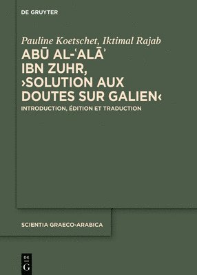 Pauline Koetschet, Iktimal Rajab - Abū Al-ʿalāʾ Ibn Zuhr, >Solution Aux Doutes Sur Galien, Inbunden