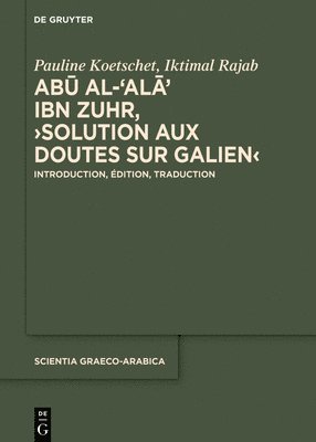 bokomslag Ab? Al-?al?? Ibn Zuhr, >Solution Aux Doutes Sur Galien: Introduction, Édition Et Traduction