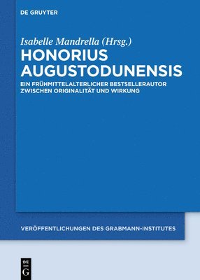 bokomslag Honorius Augustodunensis: Ein Frühmittelalterlicher Bestsellerautor Zwischen Originalität Und Wirkung