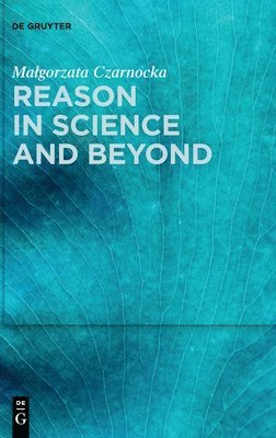 Reason in Science and Beyond