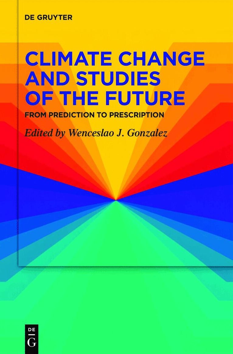 Wenceslao J. Gonzalez - Climate Change and Studies of the Future, Inbunden