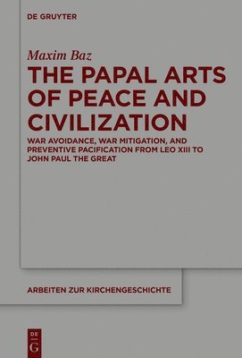 bokomslag The Papal Arts of Peace and Civilization