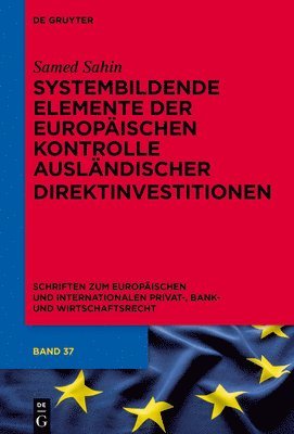 Samed Sahin - Systembildende Elemente Der Europäischen Kontrolle Ausländischer Direktinvestitionen, Inbunden
