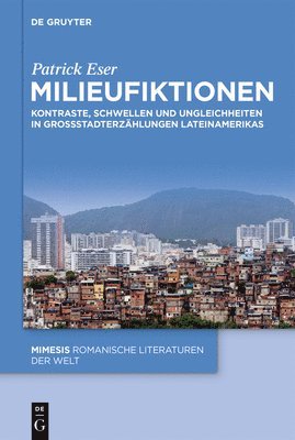 Patrick Eser - Milieufiktionen: Fragmentierte Soziale Welten in Lateinamerikanischen Großstadterzählungen (Film Und Literatur), Inbunden