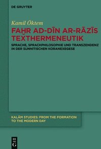 bokomslag Fa?r Ad-D?n Ar-R?z?s Texthermeneutik: Sprache, Sprachphilosophie Und Transzendenz in Der Sunnitischen Koranexegese