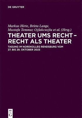 Markus Hirte, Britta Lange, Mustafa Temmuz Oğlakcıoğlu, Christoph Schmitz-Scholemann - Theater Ums Recht - Recht ALS Theater, Inbunden