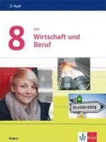 bokomslag Auer Wirtschaft und Beruf 8. Schülerbuch Klasse 8.  Ausgabe Bayern