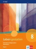 bokomslag Leben gestalten 8. Ausgabe Bayern. Schulbuch Klasse 8