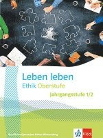 Leben leben Ethik Oberstufe Jahrgangsstufe 1/2. Ausgabe Baden-Württemberg Berufliche Gymnasien 1